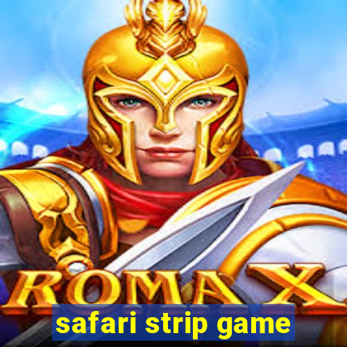 safari strip game